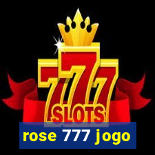 rose 777 jogo